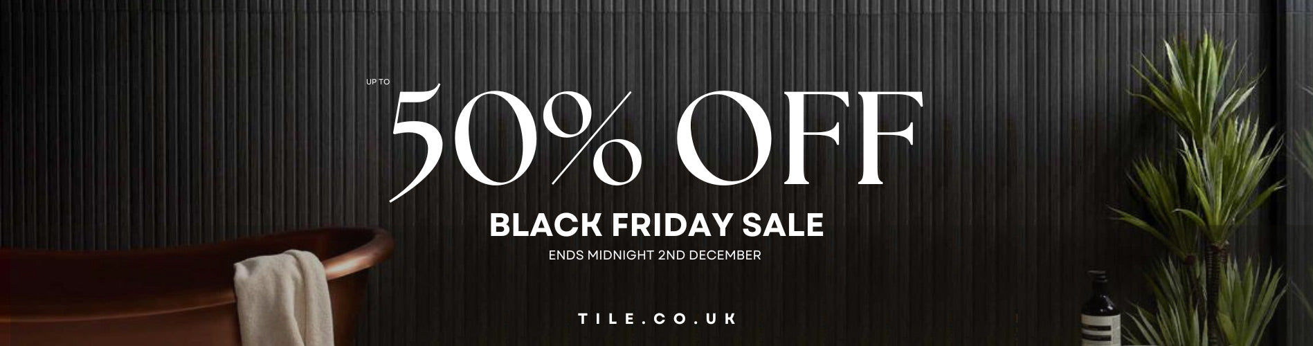 up to 50% off black Friday tile sale banner. Ends midnight 2nd December